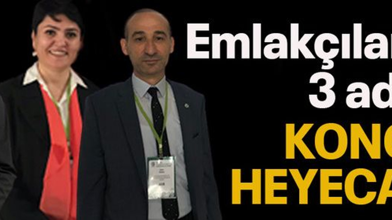 Emlakçılar’da 3 adaylı kongre heyecanı!